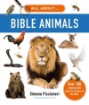 All about Bible Animals: Over 100 Amazing Facts About the Animals of the Bible